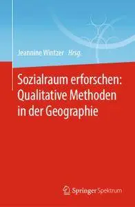 Sozialraum erforschen: Qualitative Methoden in der Geographie