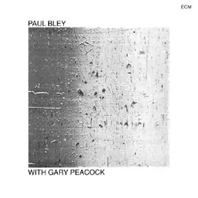 Paul Pley Trio - Paul Bley With Gary Peacock - wv - 1970 [ECM 1003]