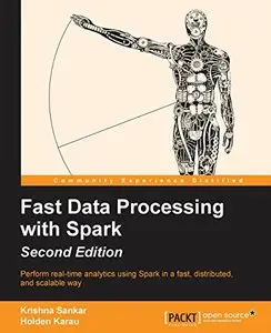 Fast Data Processing with Spark (2nd Revised edition) (Repost)