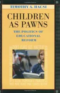 Children as Pawns: The Politics of Educational Reform