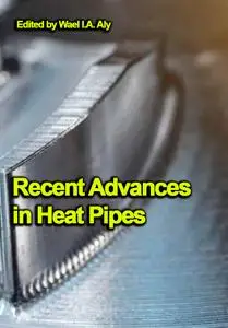 "Recent Advances in Heat Pipes" ed. by Wael I.A. Aly