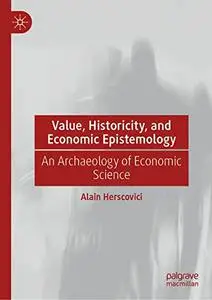 Value, Historicity, and Economic Epistemology: An Archaeology of Economic Science