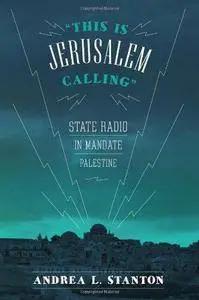 "This Is Jerusalem Calling": State Radio in Mandate Palestine