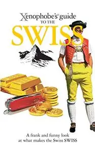 Xenophobe's Guide to the Swiss