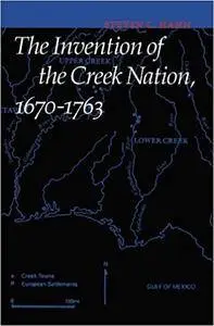 The Invention of the Creek Nation, 1670-1763 (Repost)