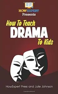 How To Teach Drama To Kids