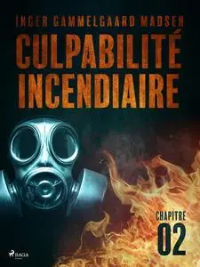 «Culpabilité incendiaire – Chapitre 2» by Inger Gammelgaard Madsen