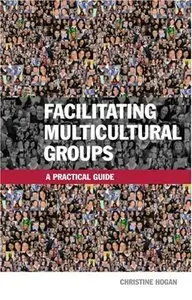 Facilitating Multicultural Groups: A Practical Guide