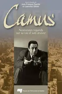Lawrence Olivier, Jean-François Payette, "Albert Camus : Nouveaux regards sur sa vie et son oeuvre"