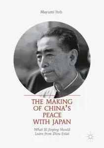 The Making of China’s Peace with Japan: What Xi Jinping Should Learn from Zhou Enlai (Repost)