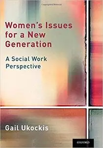 Women's Issues for a New Generation: A Social Work Perspective