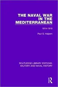 The Naval War in the Mediterranean: 1914-1918