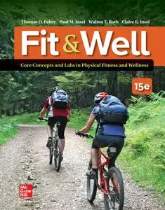 Fit & Well: Core Concepts and Labs in Physical Fitness and Wellness, 15th Edition
