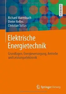 Elektrische Energietechnik: Grundlagen, Energieversorgung, Antriebe und Leistungselektronik (Repost)