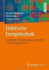Elektrische Energietechnik: Grundlagen, Energieversorgung, Antriebe und Leistungselektronik (Repost)