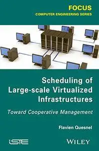 Scheduling of Large-scale Virtualized Infrastructures: Toward Cooperative Management