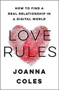 Love Rules: How to Find a Real Relationship in a Digital World