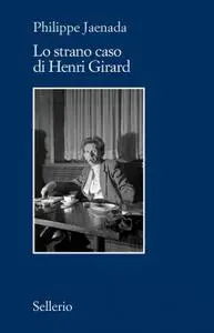 Philippe Jaenada - Lo strano caso di Henri Girard