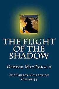 «The Flight of the Shadow» by George MacDonald