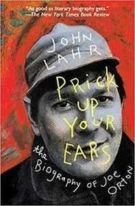 Prick Up Your Ears: The Biography of Joe Orton