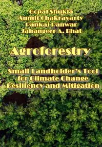 "Agroforestry: Small Landholder’s Tool for Climate Change Resiliency and Mitigation" ed. by Gopal Shukla, et al.