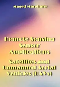 "Remote Sensing Sensor Applications: Satellites and Unmanned Aerial Vehicles (UAVs)" ed. by Maged Marghany
