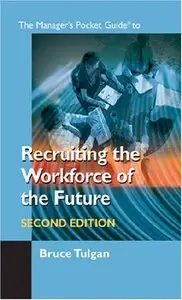 The Manager's Pocket Guide to Recruiting the Workforce of the Future, Second Edition (repost)