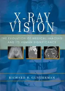 X-Ray Vision: The Evolution of Medical Imaging and Its Human Significance