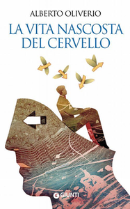 Alberto Oliverio – La vita nascosta del cervello (2013)