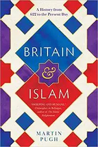 Britain and Islam: A History from 622 to the Present Day