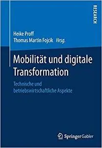 Mobilität und digitale Transformation: Technische und betriebswirtschaftliche Aspekte
