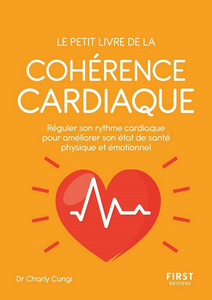 Le petit livre de la cohérence cardiaque - Charly Cungi