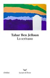 Tahar Ben Jelloun - Lo scrivano