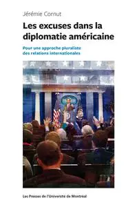 Jérémie Cornut, "Les excuses dans la diplomatie américaine"