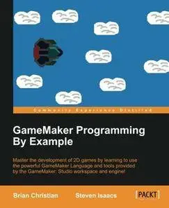 GameMaker Programming By Example (Repost)