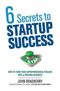 6 Secrets to Startup Success: How to Turn Your Entrepreneurial Passion into a Thriving Business (repost)