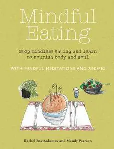 Mindful Eating: Stop mindless eating and learn to nourish body and soul