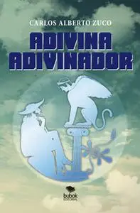 «Adivina, adivinador» by Carlos Alberto Zuco