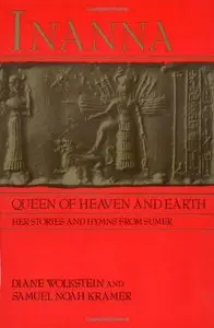 Inanna, Queen of Heaven and Earth: Her Stories and Hymns from Sumer