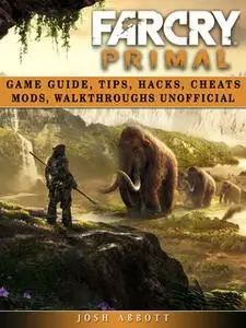 «Far Cry Primal Game Guide» by Josh Abbott