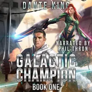 «Galactic Champion Book 1» by Dante King
