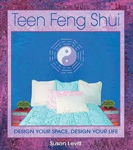 Teen Feng Shui: Design a Space That Works for You