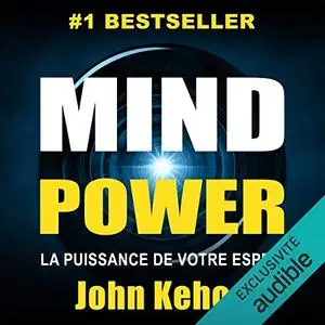 John Kehoe, "Mind Power: La puissance de votre esprit"