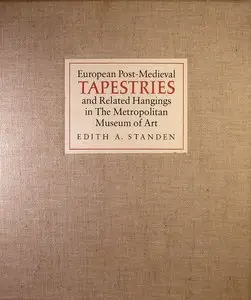 Standen, Edith A., "European Post-Medieval Tapestries and Related Hangings in The Metropolitan Museum of Art, (2 Volume Set)"