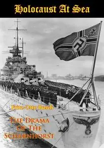 «Holocaust At Sea: The Drama Of The Scharnhorst» by Fritz-Otto Busch