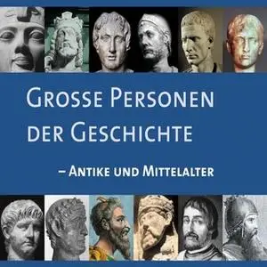 «Große Personen der Geschichte: Antike und Mittelalter» by Achim Höppner