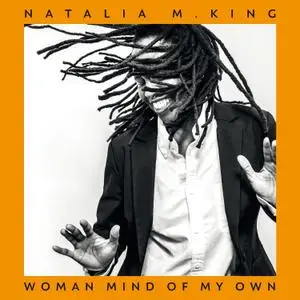 Natalia M. King - Woman Mind Of My Own (2021) [Official Digital Download]