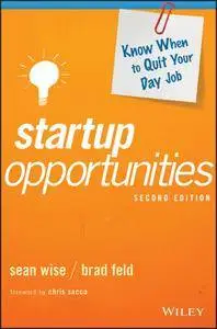 Startup Opportunities: Know When to Quit Your Day Job (2nd Edition)