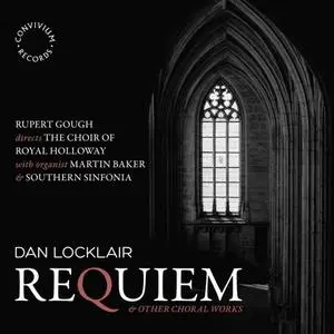 The Choir of Royal Holloway, Southern Sinfonia, Martin Baker, Rupert Gough - Locklair: Requiem & Other Choral Works (2022)