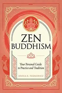 Zen Buddhism: Your Personal Guide to Practice and Tradition (Mystic Traditions)